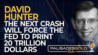 David Hunter: The Next Crash will Force the Fed to Print 20 Trillion Dollars