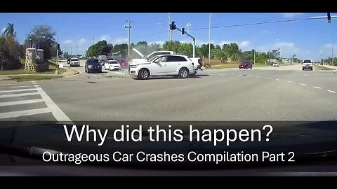 Why did this happen? Outrageous Car Crashes Compilation Part 2