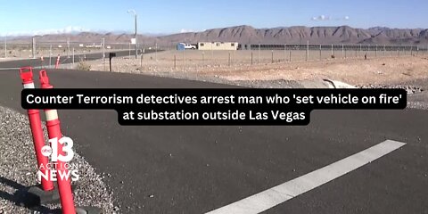 Counter Terrorism detectives arrest man who 'set vehicle on fire' at substation outside Las Vegas