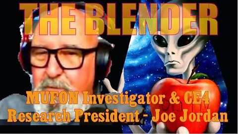 The Blender w/ President of CE4 Research & MUFON Investigator - Joe Jordan