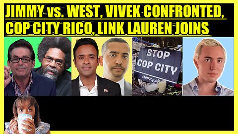 JIMMY DORE vs. CORNEL WEST, VIVEK RAMASWAMY CONFRONTED, COP CITY RICO, BREAKING POINTS GUEST JOINS