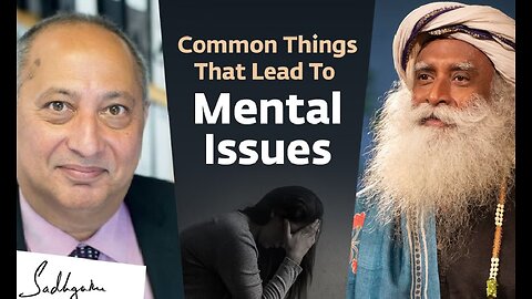 Causes of Mental Disorder – Common Things People Do That Lead To Mental Issues | Sadhguru