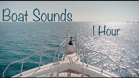 The Most Relaxing 1 Hour Of Boat Sounds Video