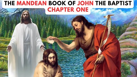 The Mandean Book of John The Baptist Chapter 1 The Truth Asks and Answers Questions About This World