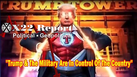 X22 Report Huge Intel: Derek Johnson - Trump And The Military Are In Control Of The Country