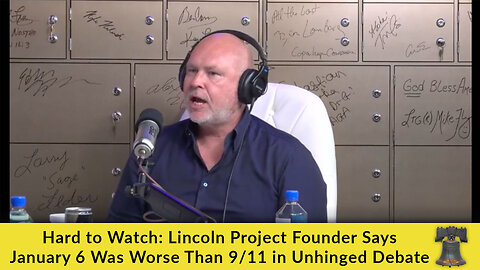 Hard to Watch: Lincoln Project Founder Says January 6 Was Worse Than 9/11 in Unhinged Debate