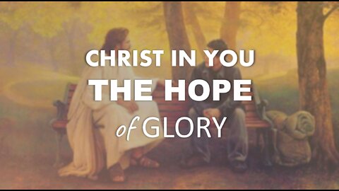 CHRIST IN YOU THE HOPE OF GLORY