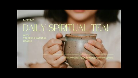 DAILY SPIRITUAL TEA 1/4/2022 #valeriesnaturaloracle #spiritualtea #oraclemessage #tarotmessage