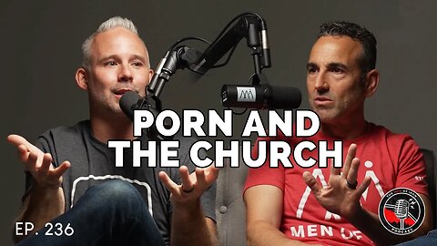 Why Aren’t We Talking About Porn in the Church? (EP. 236)