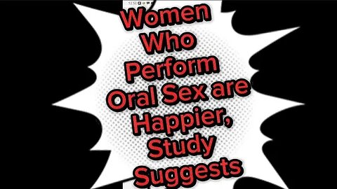 Women Who Perform Oral Sex are Happier, Study Suggests