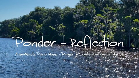 Ponder Reflection - A 35 Minute Piano Instrumental, Video & Scripture mosaic featuring Florida Parks