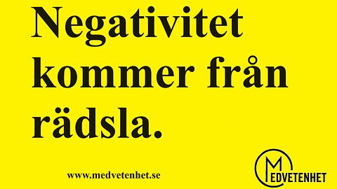 Negativitet kommer från rädsla