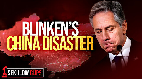 Blinken’s China Disaster