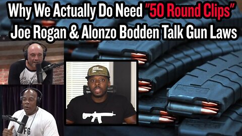 Why We Actually Do Need "50 Round Clips" - Joe Rogan & Alonzo Bodden Talk Gun Laws