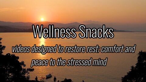 Wellness Snack - Soothing daybreaks and sunsets!