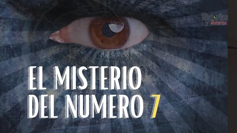 EL MISTERIO DEL NUMERO 7 ¿Que poder tiene el numero 7? ¿Es un numero mágico?