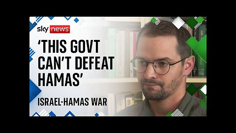 Israel-Hamas war: Ex-Israeli soldier says 'this government can't defeat Hamas'