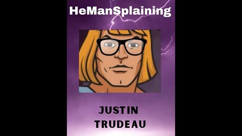 He ManSplaining Justin Trudeau