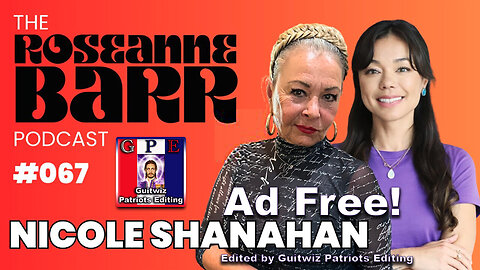 The Roseanne Barr Podcast-Nicole Shanahan Is BASED AF-Ad Free!