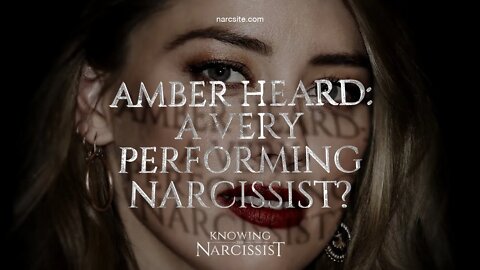 Amber Heard : A Very Performing Narcissist?