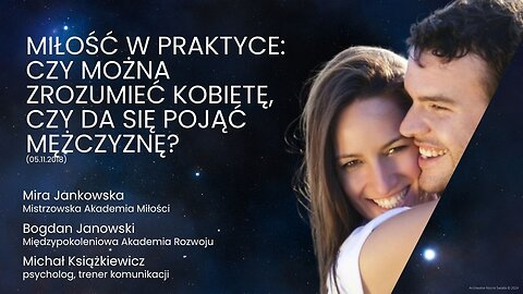 Miłość w praktyce: Czy można zrozumieć kobietę, czy da się pojąć mężczyznę? (05.11.2018)