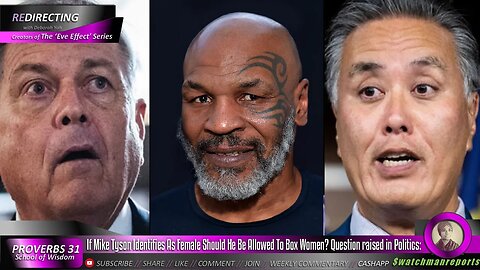 If Mike Tyson Identifies As Female Should He Be Allowed To Box Women? Question raised in Politics: