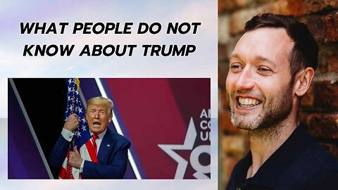 What people do not know about Trump