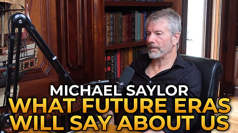 Michael Saylor - What Future Generations Will Say About Ours