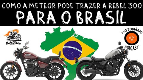 Como a Meteor 350 pode trazer a HONDA REBEL 300 para o Brasil