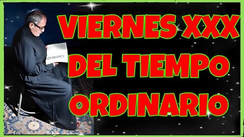 302 VIERNES XXX DEL TIEMPO ORDINARIO 2021. 4K