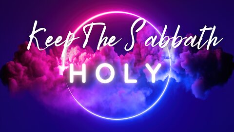 Keep The Sabbath Holy