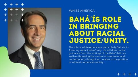 White American Bahá’ís role in bringing about racial justice/unity.