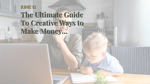 The Ultimate Guide To Creative Ways to Make Money Without Leaving Your Home