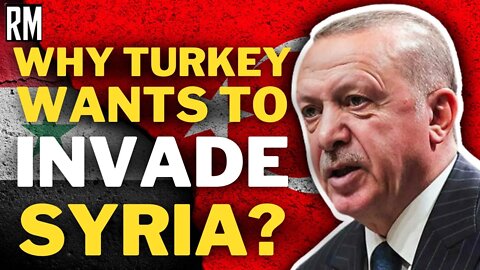 The REAL Reason Why Turkey Wants to Invade Syria