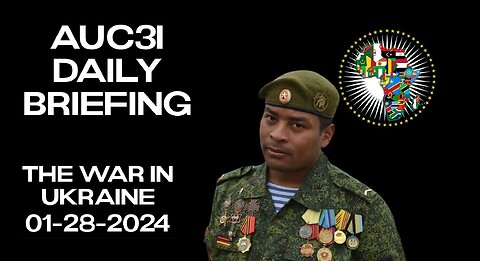 AUC3I Daily Briefing 01-28-2024 On the WAR in Ukraine