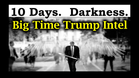 Days of Darkness - Big Time Trump Intel