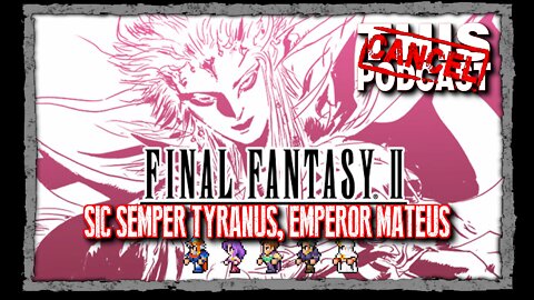 CTP Gaming: Final Fantasy II Pixel Remaster - Pandemonium! Sic Semper Tyranus, Emperor!