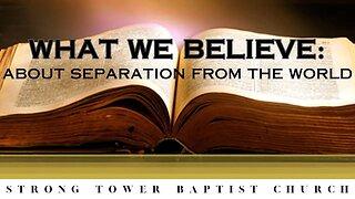 What We Believe About: Separation From The World | STBC