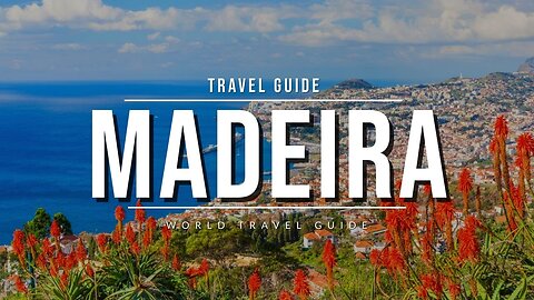 MADEIRA Travel Guide | Portugal