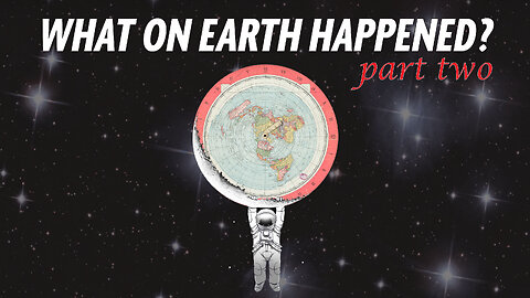 What On Earth Happened? - PART 2 - Maps, Magicians & NASA | Flat Earth