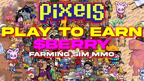 PLAY TO EARN $BERRY! FARMING SIMULATOR - PIXELS GAMEPLAY