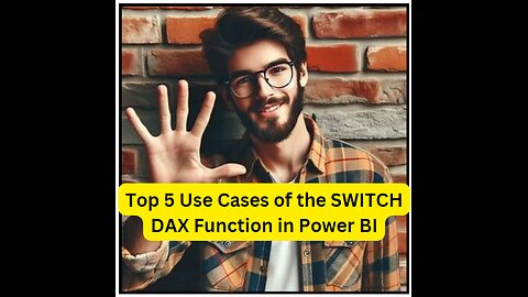 Top 5 Use Cases of the SWITCH DAX Function in Power BI