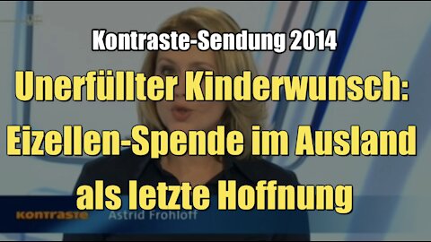 Unerfüllter Kinderwunsch: Eizellen-Spende im Ausland als letzte Hoffnung (Kontraste I 16.01.2014)