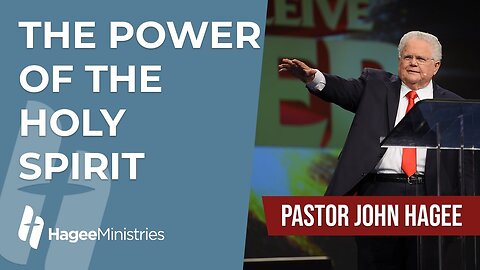 Pastor John Hagee - "The Power of the Holy Spirit"