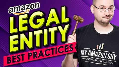 Top Legal Entity Best Practices for Amazon Sellers