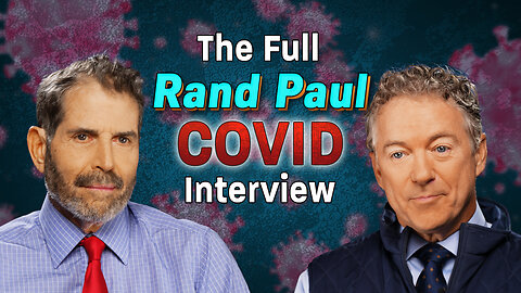 The Full Rand Paul: On Covid, the Lab Leak, and Anthony Fauci