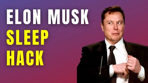 Elon Musk Sleep Hacks - Do They Work