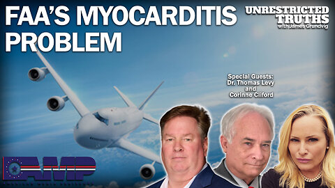 FAA’s Myocarditis Problem with Dr. Thomas Levy and Corinne Cliford | Unrestricted Truths Ep. 269