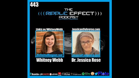 The Ripple Effect Podcast #443 (Whitney Webb & Dr. Jessica Rose | Epstein, Covid & Cover-Ups)