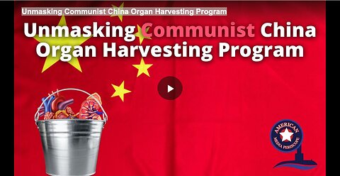 Unmasking Communist China Organ Harvesting Program